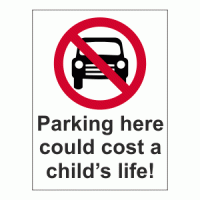 Parking here could cost a child’s life! sign