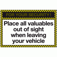 For your security place all valuables out of sight when leaving your vehicle sign