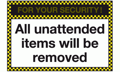 For your security all unattended items will be removed sign