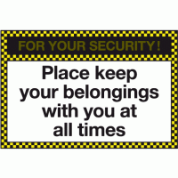 For your security please keep your belongings with you at all times sign