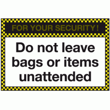 For your security do not leave bags or items unattended sign