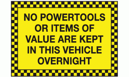 No powertools or items of value are kept in this vehicle overnight sign