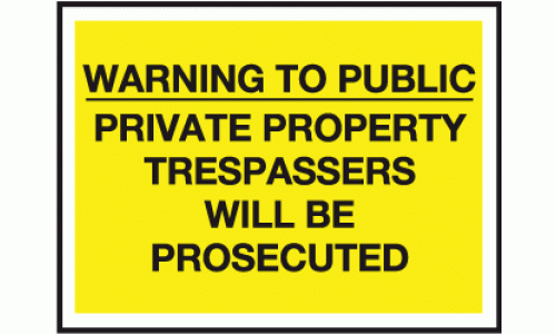 Warning to public private property trespassers will be prosecuted