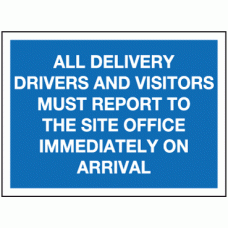 All delivery drivers and visitors must report to the site office immediately on arrival