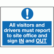 All visitors and drivers must report to site office and sign in and out sign