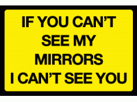 If you can't see my mirrors I can't s...