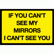 If you can't see my mirrors I can't see you sign
