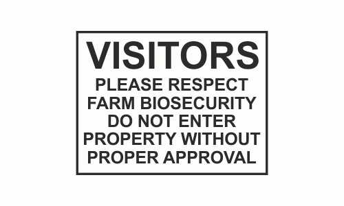 VISITORS PLEASE RESPECT FARM BIOSECURITY DO NOT ENTER PROPERTY WITHOUT PROPER APPROVAL SIGN