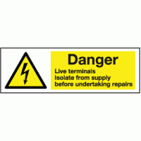 Danger live terminals isolate from supply before undertaking repairs (Pack of 10)