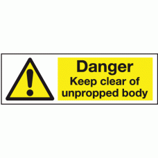 Danger keep clear of unpropped body