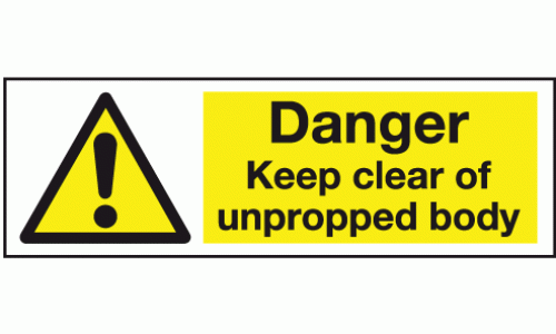 Danger keep clear of unpropped body