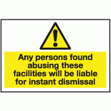 Any persons found abusing these facilities will be liable for instant dismissal