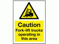 Caution fork-lift trucks operating in...