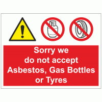 Sorry we do not accept Asbestos Gas Bottles or Tyres Sign