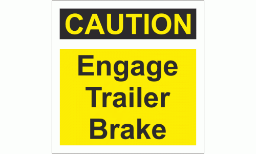 CAUTION Engage Trailer Brake Sign