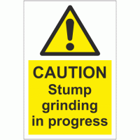 Caution stump grinding in progress sign