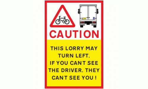 CAUTION This lorry may turn left if you cant see the driver they cant see you sign