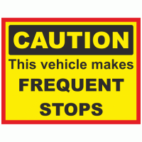 Caution This Vehicle Makes Frequent Stops Sign