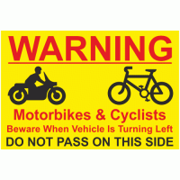 Warning Motorbikes & Cyclists Beware When Vehicle Is Turning Left Do Not Pass On This Side Sign