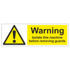 Warning isolate this machine before removing guards